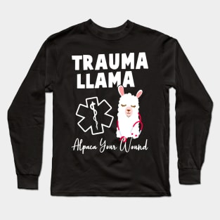 Funny Trauma Llama Alpaca Your Wound Nurse Long Sleeve T-Shirt